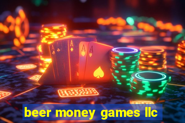 beer money games llc